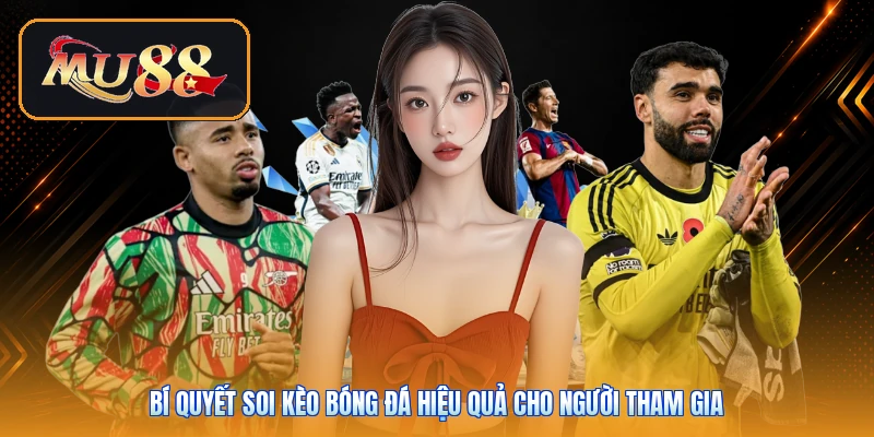 Bí quyết soi kèo bóng đá hiệu quả cho người tham gia