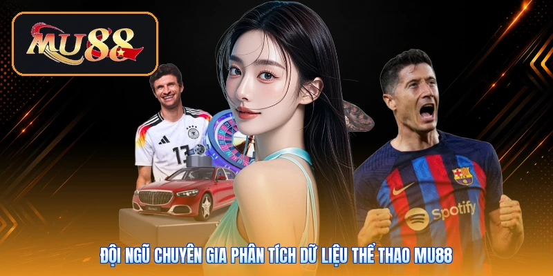 Đội ngũ chuyên gia phân tích dữ liệu thể thao Mu88