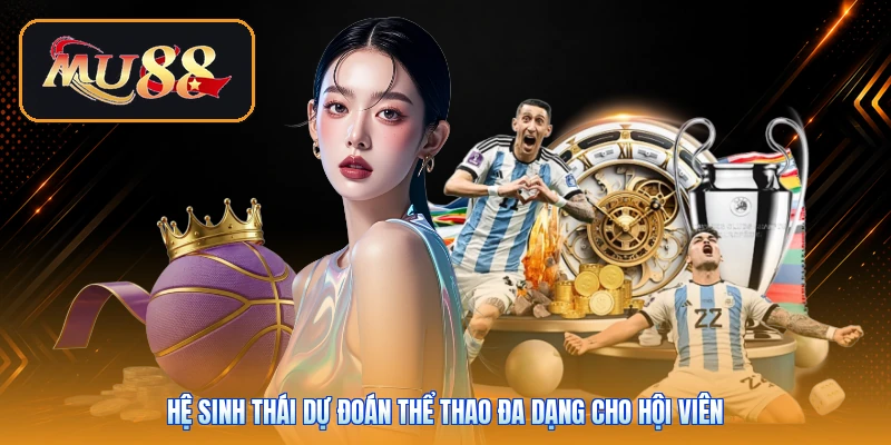 Hệ sinh thái dự đoán thể thao đa dạng cho hội viên