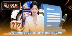 Miễn Trừ Trách Nhiệm Mu88 | 5 Quy Định Pháp Lý Năm 2026