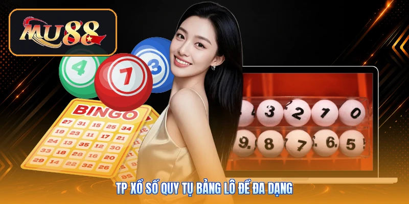 TP xổ số quy tụ bảng lô đề đa dạng